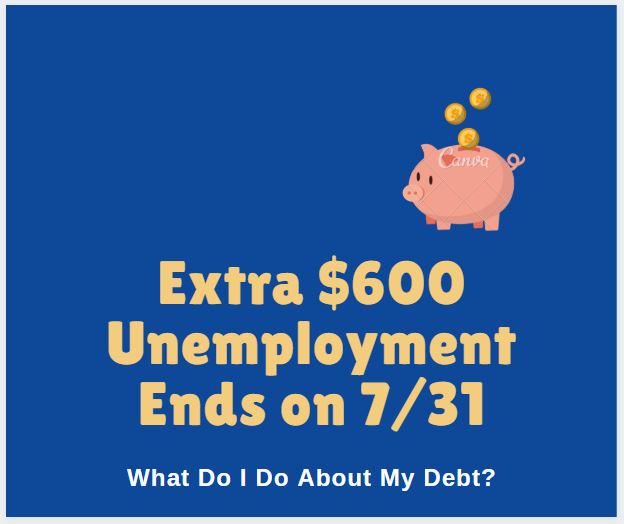 Extra $600 Unemployment Ends on 7/31 – What Do I Do About My&nbsp;Debt?